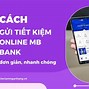 Cách Làm Sổ Tiết Kiệm Online Mb Bank